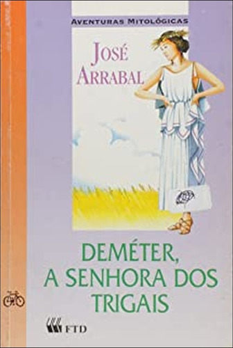Deméter - A Senhora Dos Trigais De José Arrabal Pela Ftd (2000) (Usado)