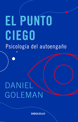 El punto ciego, de Goleman, Daniel. Serie Bestseller Editorial Debolsillo, tapa dura en español, 2021