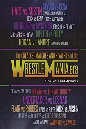 The Greatest Matches And Rivalries Of The Wrestlemania Era, De Matthews, The Doc Chad. Editorial Dpc Books, Tapa Blanda En Inglés