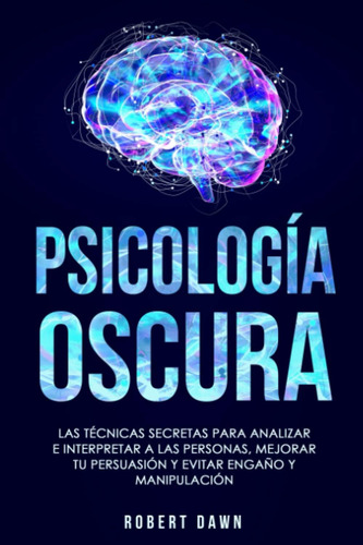 Libro: Psicología Oscura: Las Técnicas Secretas Para Analiza