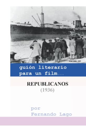 Republicanos: Un Guión Cinematográfico (guerra Civil Español