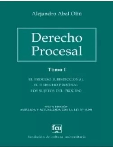 Alwejandro Abal Oliu - El Derecho Procesal Tomo 1