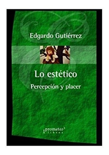 Lo Estetico Percepcion Y Placer - Edgardo Gutierrez