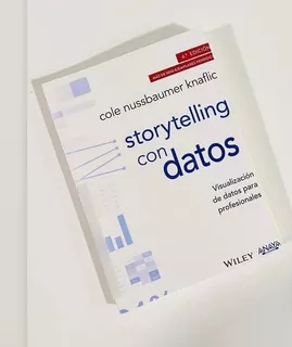 Storytelling Con Datos - Cole Nussbaumer 4ta. Edición