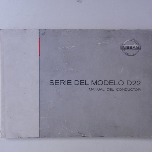 Manual De Usuario Nissan Serie Del Modelo D22, Año 2006, Ed.