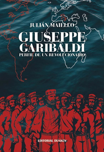 Giuseppe Garibaldi - Perfil De Un Revolucionario - Maiello