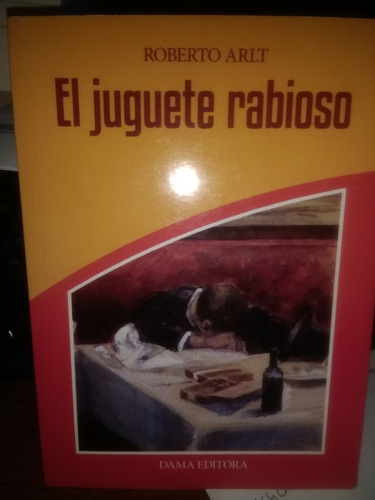 Libro El Juguete Rabioso Roberto Arlt Dama Editora