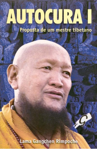 Autocura I: proposta de um mestre tibetano, de Rinpoche, Lama Gangchen. Editora Grupo Editorial Global, capa mole em português, 2001