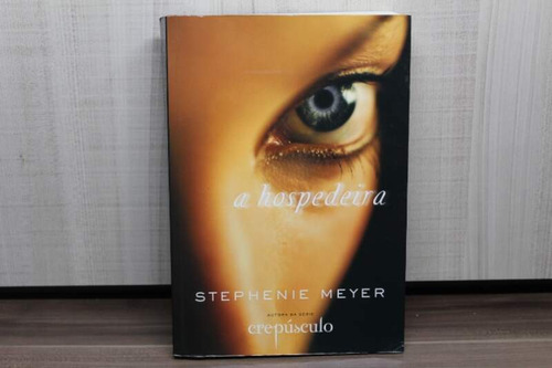 Livro A Hospedeira - Stephenie Meyer