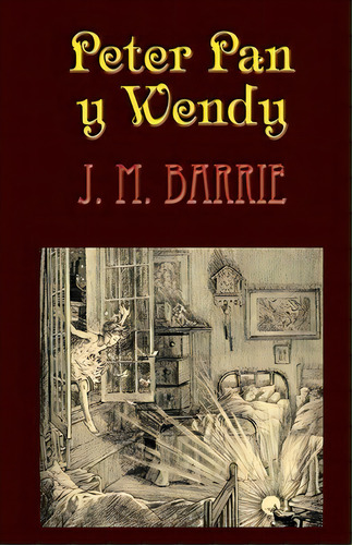 Peter Pan Y Wendy, De James Matthew Barrie. Editorial Createspace Independent Publishing Platform, Tapa Blanda En Español