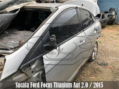 Imagem 2 de 7 de Sucata Ford Focus Titanium Aut 2.0 2015 - Retirada De Peças