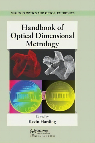 Handbook Of Optical Dimensional Metrology, De Kevin G. Harding. Editorial Taylor & Francis Inc, Tapa Dura En Inglés