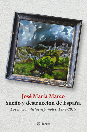 Libro Sueño Y Destrucción De España De Marco José María