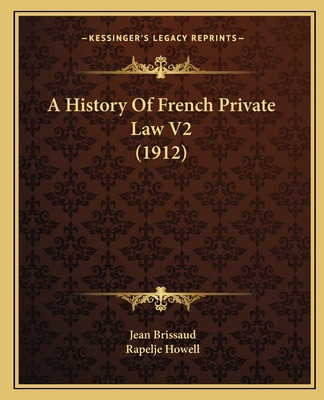 Libro A History Of French Private Law V2 (1912) - Brissau...