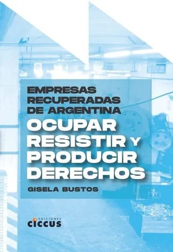 Libro Empresas Recuperadas De Argentina De Gisela Bustos
