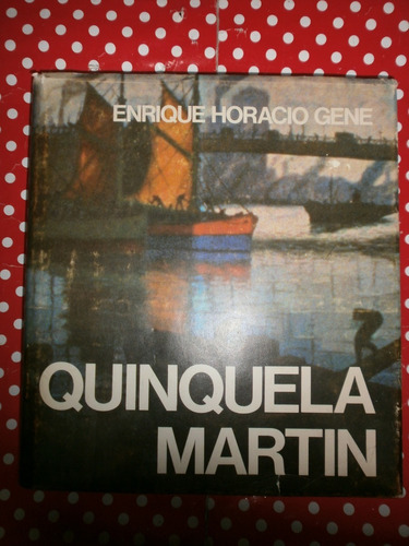Quinquela Martín - Enrique Gené 1986 Arte Tapa Dura Exc Est!