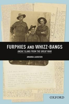 Furphies And Whizz-bangs: Anzac Slang From The Great War ...