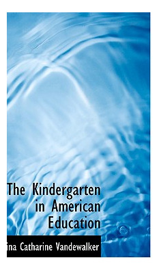 Libro The Kindergarten In American Education - Vandewalke...