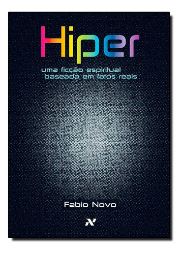Hiper -uma Ficcao Espiritual Baseada Em Fatos Reais, De Fabio Novo. Editora Aleph, Capa Mole Em Português