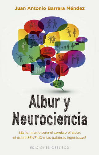 Albur y neurociencia, de Barrera Méndez, Juan Antonio. Editorial Ediciones Obelisco, tapa blanda en español, 2018