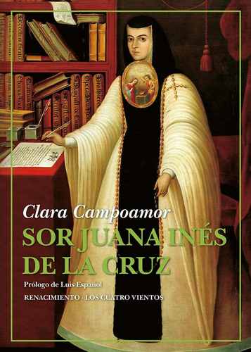 Sor Juana Inés De La Cruz - Campoamor, Clara