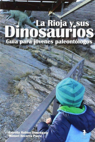 Libro: La Rioja Y Sus Dinosaurios. Robles Domínguez, Estrell