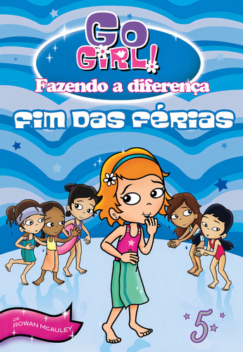 Go Girl Fazendo A Diferença 05 - Fim Das Férias!, de Mcauley, Rowan. Editora Fundamento, edição 0 em português