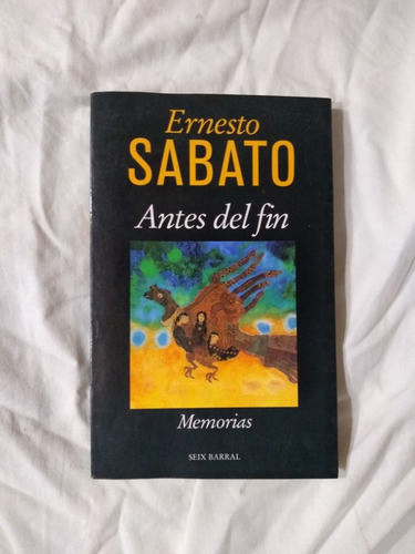 Antes Del Fin. Memorias - Ernesto Sabato