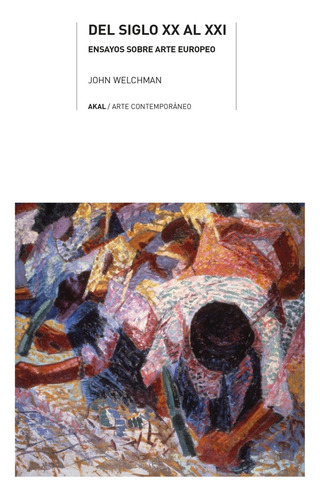 Del Siglo Xx Al Xxi - John Welchman