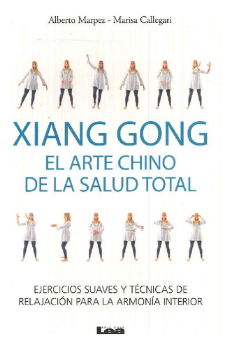 Libro Xiang Gong El Arte Chino De La Salud Total De Alberto