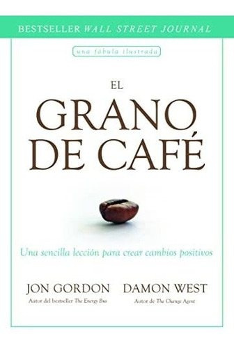 El Grano De Café: Una Sencilla Lección Para Crear Cambios Po