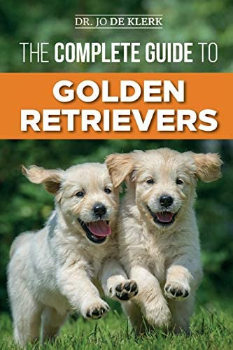 The Complete Guide To Golden Retrievers: Finding, Raising, Training, And Loving Your Golden Retriever Puppy, De De Klerk, Dr. Joanna. Editorial Independently Published, Tapa Blanda En Inglés