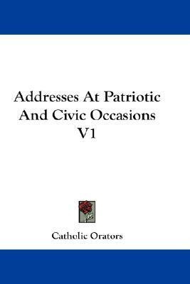 Libro Addresses At Patriotic And Civic Occasions V1 - Cat...