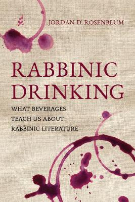 Libro Rabbinic Drinking : What Beverages Teach Us About R...