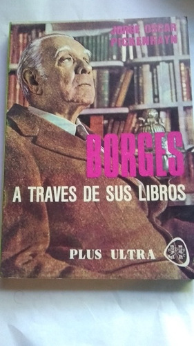 Jorge Oscar Pickenhayn - Borges A Traves De Sus Libros -ac