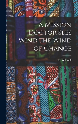 Libro A Mission Doctor Sees Wind The Wind Of Change - Doe...