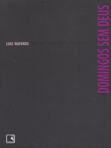 Domingos Sem Deus (inferno Provisório, Vol. 5), De Ruffato, Luiz. Editora Record, Capa Mole Em Português