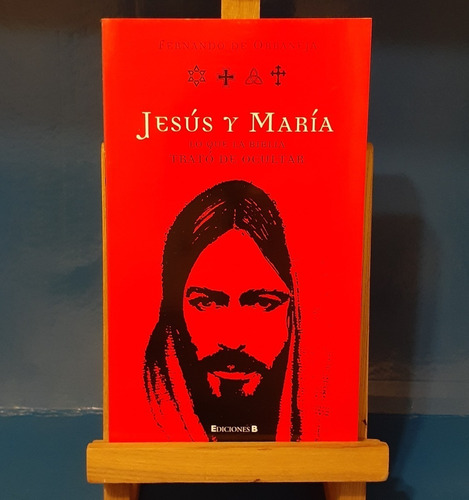 Jesús Y María. Lo Que La Biblia Trató De Ocultar F. Orbaneja