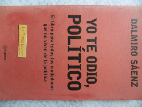 Yo Te Odio Politico (1aed Nuevo) Dalmiro Saenz 