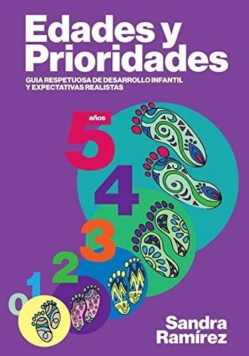 Libro: Edades Y Prioridades: Guia Respetuosa De Desarrollo Y