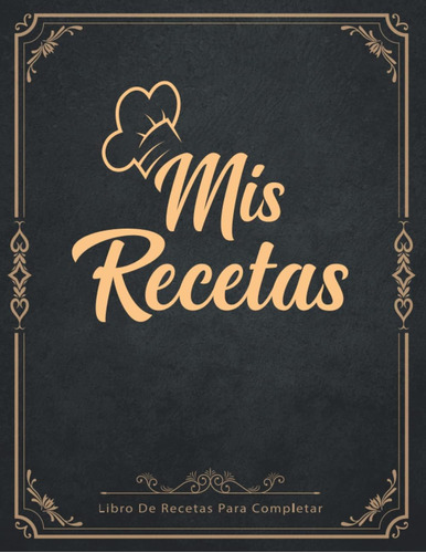 Libro: Mis Recetas: Libro De Recetas Para Completar De En