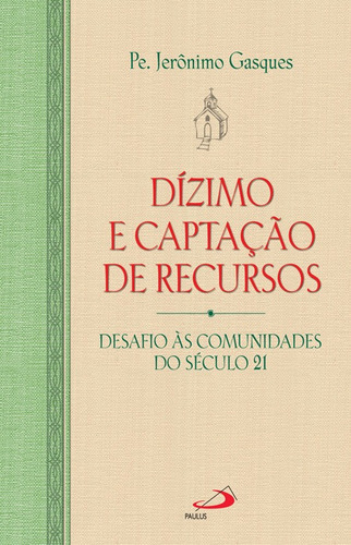 Dízimo E Captação De Recursos - Desafio Às Comunidades Do Século 21, De Padre Jerônimo Gasques. Em Português