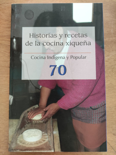 Historias Y Recetas De La Cocina Xiqueña. Secretaria De Cult