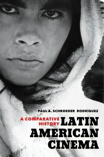Latin American Cinema, De Paul A. Schroeder Rodriguez. Editorial University California Press, Tapa Blanda En Inglés