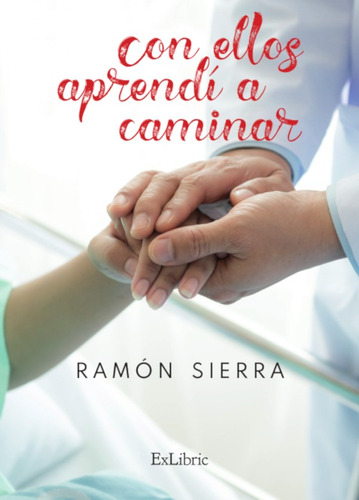 Con Ellos Aprendí A Caminar - Ramón Sierra Córcoles