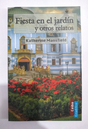 Fiesta En El Jardin Y Otros Relatos - Katherine Mansfield