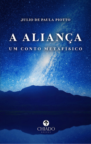 A aliança: Um conto metafísico, de de Paula Piotto, Julio. Editorial CHIADO EDITORA, capa mole em português, 2020