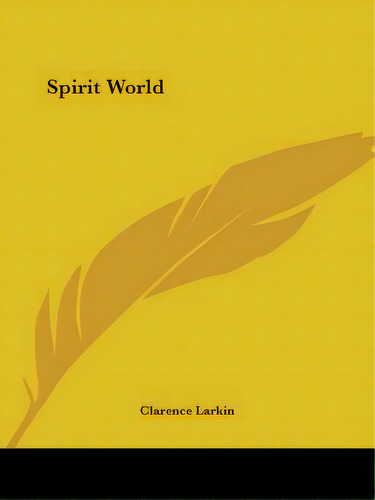 Spirit World, De Larkin, Clarence. Editorial Kessinger Pub Llc, Tapa Blanda En Inglés