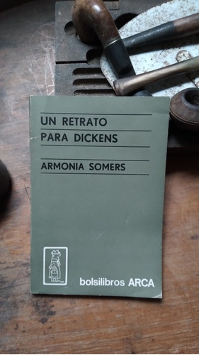 Un Retrato Para Dickens / Armonía Sommers 1º Edición 1969