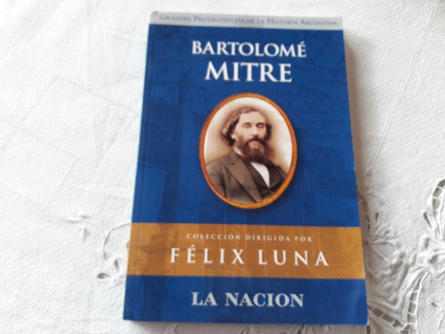 Bartolome Mitre - Felix Luna -  Planeta 2004